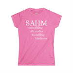 SAHM - "Snatching Attitudes Handling Madness" Women's Soft style Tee - Casual Comfort Shirt, Perfect for Everyday Wear, Gift for Mom, Birthday Gift, Summer Outing