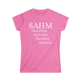 SAHM - "Snatching Attitudes Handling Madness" Women's Soft style Tee - Casual Comfort Shirt, Perfect for Everyday Wear, Gift for Mom, Birthday Gift, Summer Outing