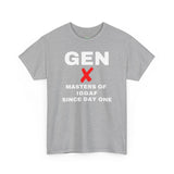 GEN X - MASTERS OF IDGAF SINCE DAY ONE - UNISEX COTTON TEE
