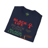 BLACK LIFE. BLACK LOVE. BLACK LEGACY.  Unisex T-Shirt