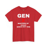 GEN X - MASTERS OF IDGAF SINCE DAY ONE - UNISEX COTTON TEE