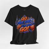 GO NEW YORK! GO NEW YORK! GO! NY Knicks Basketball Tee