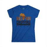 MELANIN DRIPPING Women's T-Shirt