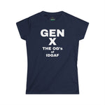 Gen X- The OG's of IDGAF, Women's Softstyle Tee,
