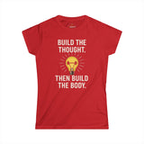 BUILD THE THOUGHT THEN BUILD THE BODY Woman's Workout T-Shirt