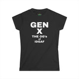 Gen X- The OG's of IDGAF, Women's Softstyle Tee,