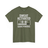 SWEAT ACTIVATED GAINS PENDING T-Shirt | Workout Fitness Tee