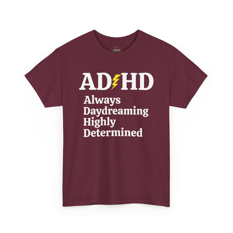 AD/HD Always Daydreaming Highly Determined - Unisex Heavy Cotton Tee -