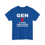 GEN X - CLASSIC UNBOTHERED UNDERRATED - UNISEX COTTON TEE