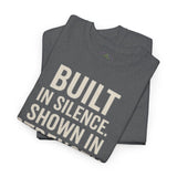 BUILT IN SILENCE SHOWN IN STRENGTH Unisex Gym T-Shirt