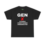 GEN X - CLASSIC UNBOTHERED UNDERRATED - UNISEX COTTON TEE