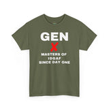 GEN X - MASTERS OF IDGAF SINCE DAY ONE - Unisex Cotton Tee