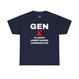 GEN X - CLASSIC UNBOTHERED UNDERRATED - UNISEX COTTON TEE