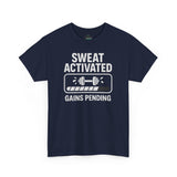 SWEAT ACTIVATED GAINS PENDING T-Shirt | Workout Fitness Tee