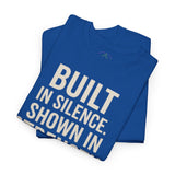 BUILT IN SILENCE SHOWN IN STRENGTH Unisex Gym T-Shirt
