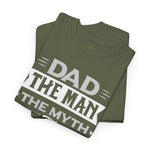 Dad - The Man, The Myth, The Legend Tee, Father's Day Gift Tee, Unisex Cotton T-Shirt, Gift for Dad, Casual Wear