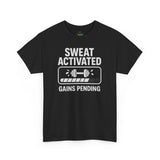 SWEAT ACTIVATED GAINS PENDING T-Shirt | Workout Fitness Tee