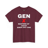 GEN X - MASTERS OF IDGAF SINCE DAY ONE - Unisex Cotton Tee