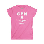 Gen X- The OG's of IDGAF, Women's Softstyle Tee,