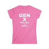 Gen X- The OG's of IDGAF, Women's Softstyle Tee,