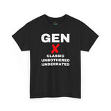 GEN X - CLASSIC UNBOTHERED UNDERRATED - UNISEX TEE