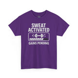 SWEAT ACTIVATED GAINS PENDING T-Shirt | Workout Fitness Tee