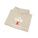 "I'M GEN X - AND YES I STOLE THIS HOODIE!" Unisex Hoodie —