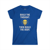 BUILD THE THOUGHT THEN BUILD THE BODY Woman's Workout T-Shirt