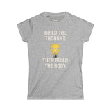 BUILD THE THOUGHT THEN BUILD THE BODY Woman's Workout T-Shirt