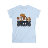 MELANIN DRIPPING Women's T-Shirt