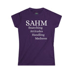 SAHM - "Snatching Attitudes Handling Madness" Women's Soft style Tee - Casual Comfort Shirt, Perfect for Everyday Wear, Gift for Mom, Birthday Gift, Summer Outing