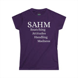 SAHM - "Snatching Attitudes Handling Madness" Women's Soft style Tee - Casual Comfort Shirt, Perfect for Everyday Wear, Gift for Mom, Birthday Gift, Summer Outing