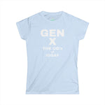Gen X- The OG's of IDGAF, Women's Softstyle Tee,