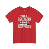 SWEAT ACTIVATED GAINS PENDING T-Shirt | Workout Fitness Tee