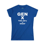 Gen X- The OG's of IDGAF, Women's Softstyle Tee,