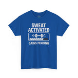 SWEAT ACTIVATED GAINS PENDING T-Shirt | Workout Fitness Tee
